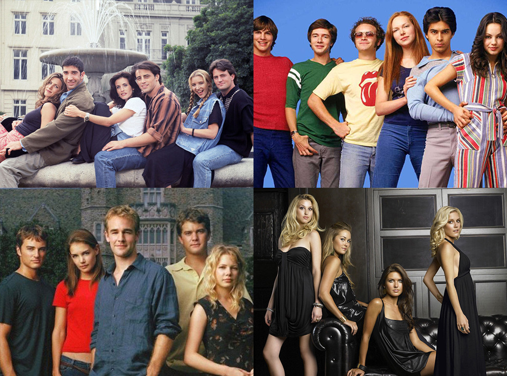 Friends, That 70's Show, Dawson's Creek, The Hills Friends, That 70's Show, Dawson's Creek, The Hills